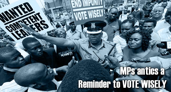 MPs antics a reminder to vote wisely.